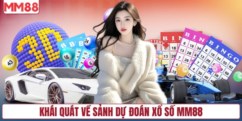 Khái quát về sảnh dự đoán xổ số MM88