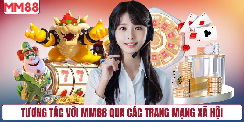 Tương tác với MM88 qua các trang mạng xã hội